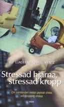 Stressad hjärna, stressad kropp om sambanden mellan psykisk stress och kroppslig ohälsa