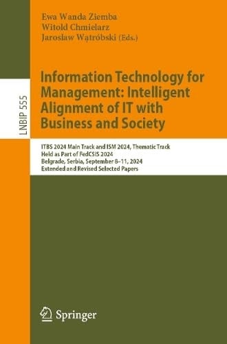 Information Technology for Management: Intelligent Alignment of IT with Business and Society ITBS 2024 Main Track and ISM 2024 Thematic Track, Held as Part of FedCSIS 2024, Belgrade, Serbia, September 8–11, 2024, Extended and Revised Selected Papers