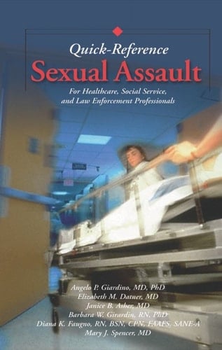 Sexual Assault Quick Reference: For Healthcare, Social Service, and Law Enforcement Professionals