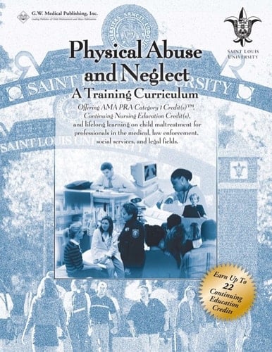 Physical Abuse and Neglect: A Training Curriculum