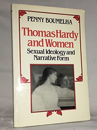 Thomas Hardy and Women: Sexual Ideology and Narrative Form