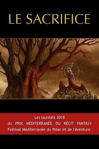 Le sacrifice Les lauréats du prix Méditerranée du récit fantasy 2018