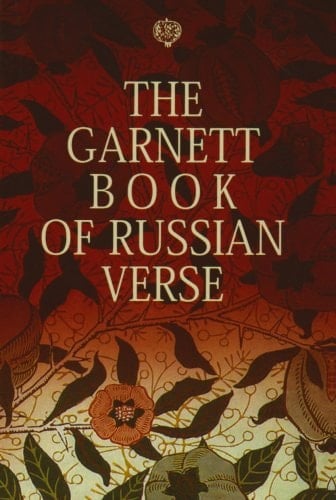 Garnett Book of Russian Verse: A Treasury of Russian Poets from 1730-1996