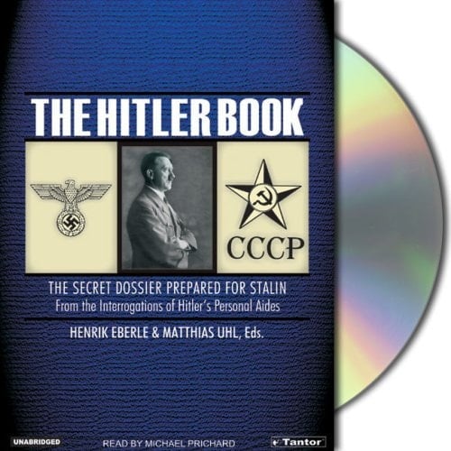 The Hitler Book: The Secret Dossier Prepared for Stalin from the Interrogations of Hitler's Personal Aides