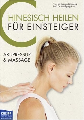 Chinesisch heilen für Einsteiger Akupressur & Massage