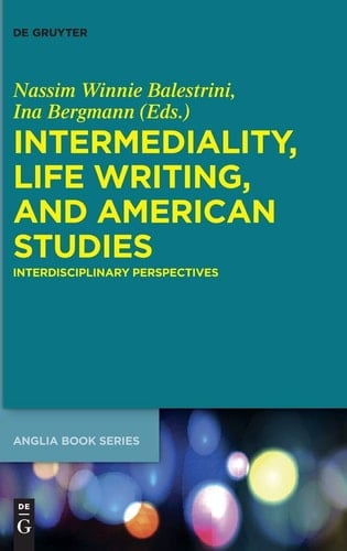 Intermediality, Life Writing, and American Studies Interdisciplinary Perspectives