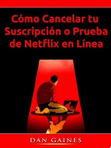 Cómo Cancelar tu Suscripción o Prueba de Netflix en Línea
