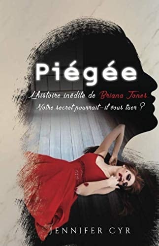 PiÉgÉe L'histoire inédite de Briana Jones. - Votre Secret Pourrait-Il Vous Tuer ?