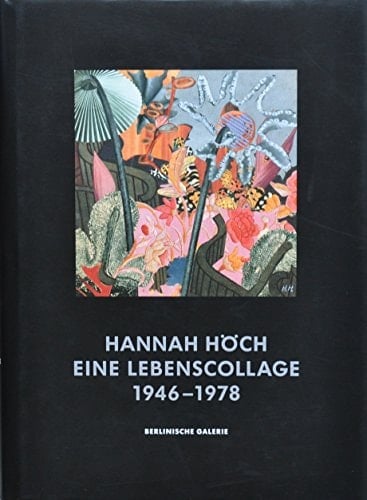 Hannah Höch, eine Lebenscollage 1946 - 1978