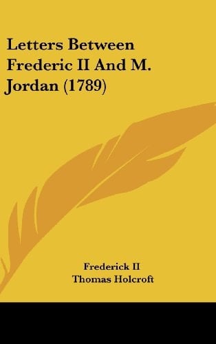 Letters Between Frederic II and M Jordan