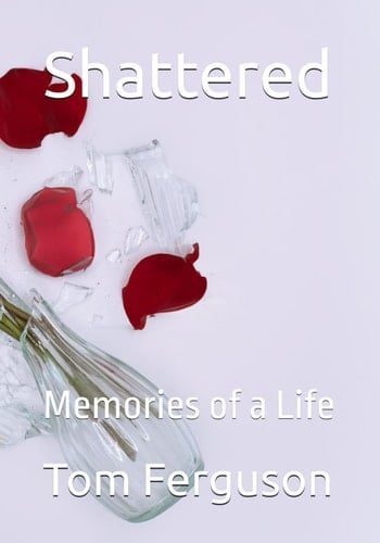 Shattered: Memories of a Life