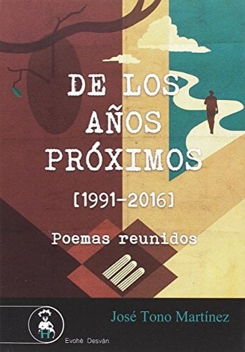 De los años próximos (1991-2016) poemas reunidos
