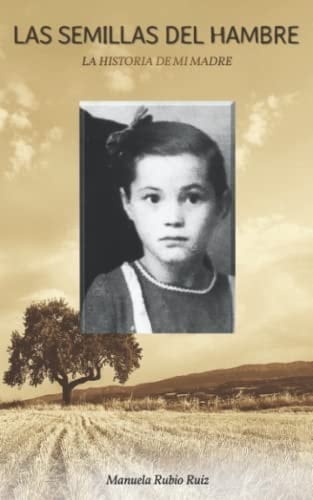 Las Semillas del Hambre: La historia de mi madre (Spanish Edition)