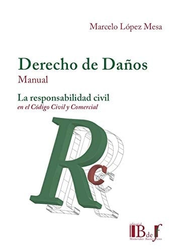 Derecho de daños, manual. La responsabilidad civil en el Código Civil y Comercial