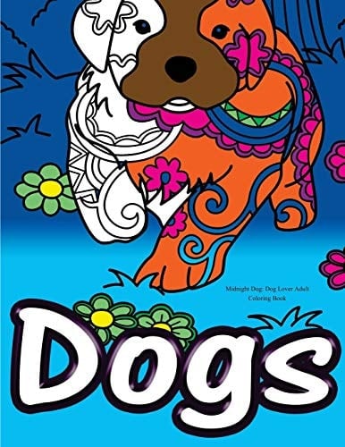 Midnight Dog: Dog Lover Adult Coloring Book Best Colouring Gifts for Mom, Dad, Friend, Women, Men, Her, Him: Adorable Dogs Stress Relief Patterns