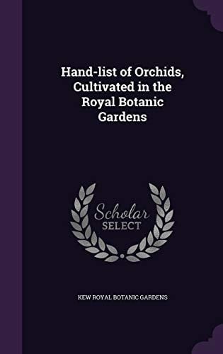 Hand-List of Orchids, Cultivated in the Royal Botanic Gardens