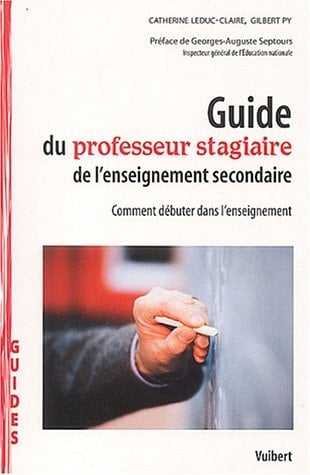 Guide du professeur stagiaire de l'enseignement secondaire comment débuter dans l'enseignement
