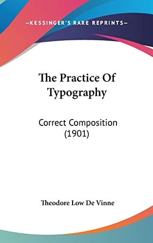 The Practice Of Typography Correct Composition (1901)