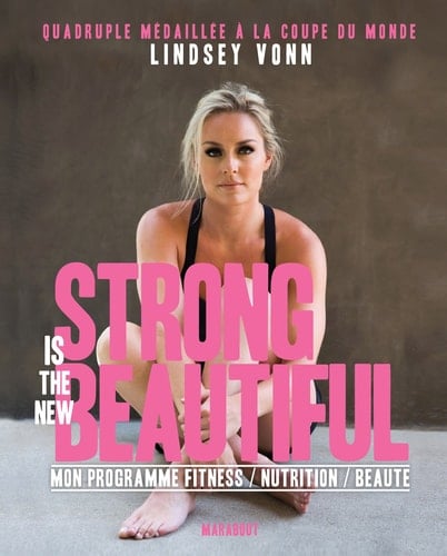 Strong is the new beautiful Mon programme fitness, nutrition, beauté