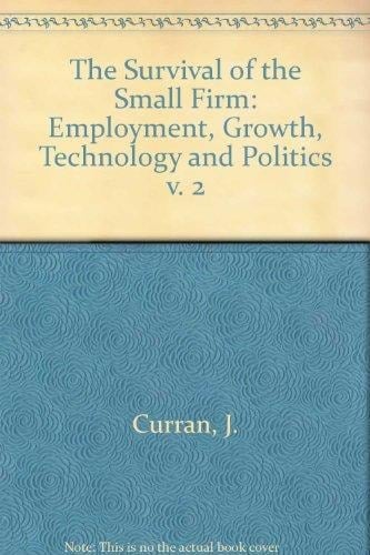 Survival of the Small Firm: Employment, Growth, Technology, and Politics