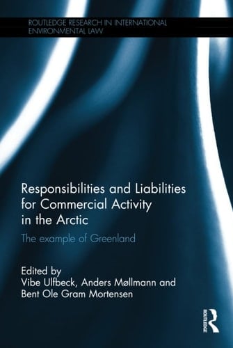 Responsibilities and Liabilities for Commercial Activity in the Arctic The Example of Greenland