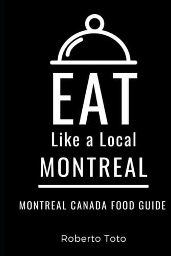 Eat Like a Local- Montreal: Montreal Canada Food Guide (Eat Like a Local- Canada)