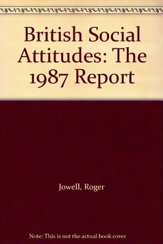 British Social Attitudes: The 1987 Report