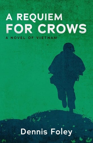 A Requiem for Crows A Novel of Vietnam