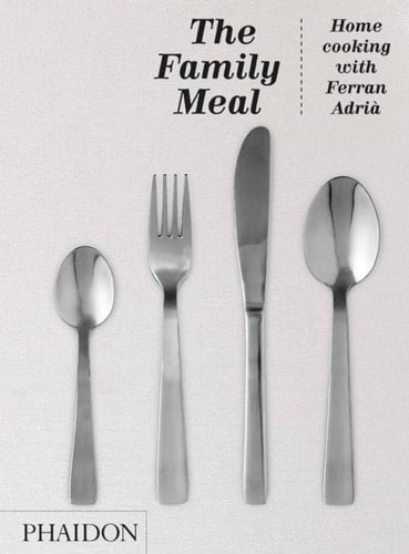 The Family Meal Home Cooking with Ferran Adrià