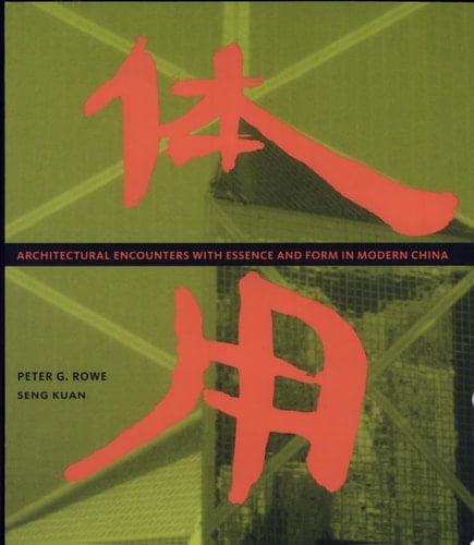 Architectural Encounters with Essence and Form in Modern China