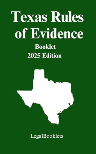 Texas Rules of Evidence (2025 Edition)