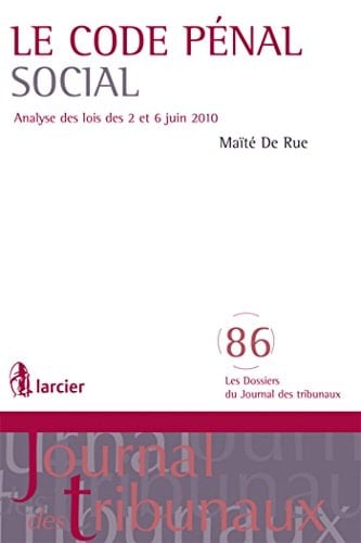 Le Code pénal social Analyse des lois des 2 et 6 juin 2010