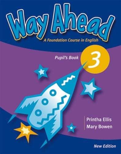 Way Ahead Pupil's book / Printha Ellis ; Mary Bowen