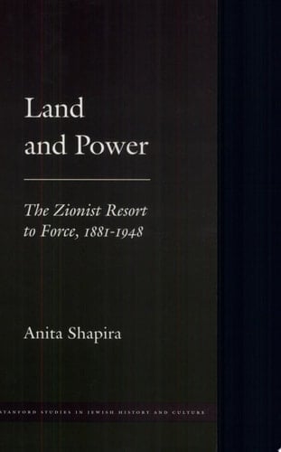 Land and Power The Zionist Resort to Force, 1881-1948