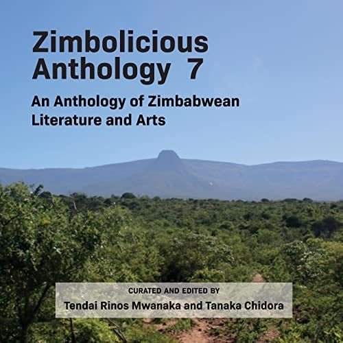 Zimbolicious Anthology 7 An Anthology of Zimbabwean Literature and Arts