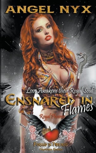 Ensnared in Flames (Love Awakens Their Royal Soul Royal Phoenix #1)