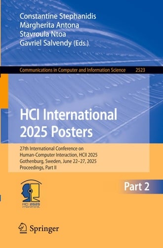 HCI International 2025 Posters 27th International Conference on Human-Computer Interaction, HCII 2025, Gothenburg, Sweden, June 22–27, 2025, Proceedings, Part II