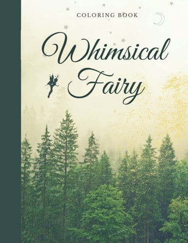 Coloring Book - Whimsical Fairy: For all ages | detailed Coloring Pages | Whimsical & mysterious Fairy | 30 Pages