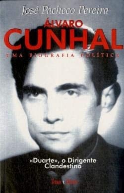 Alvaro Cunhal: "Duarte", o Dirigente Clandestino (1941-1949)