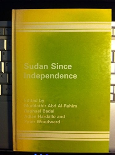 Sudan Since Independence: Studies of the Political Development Since 1956