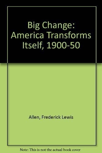 The Big Change America Transforms Itself, 1900-1950
