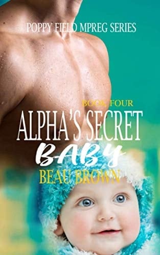 Alpha's Secret Baby: An Mpreg Romance (Poppy Field Mpreg Romance)