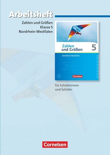 Zahlen und Größen - Nordrhein-Westfalen Für Schülerinnen und Schüler. Kl. 5. Arbeitsh