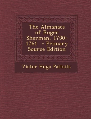 The Almanacs of Roger Sherman, 1750-1761