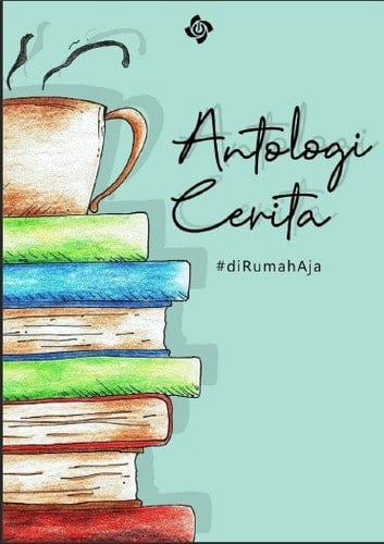 Antologi Cerita #DiRumahAja