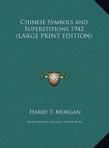 Chinese Symbols and Superstitions 1942 (LARGE PRINT EDITION)