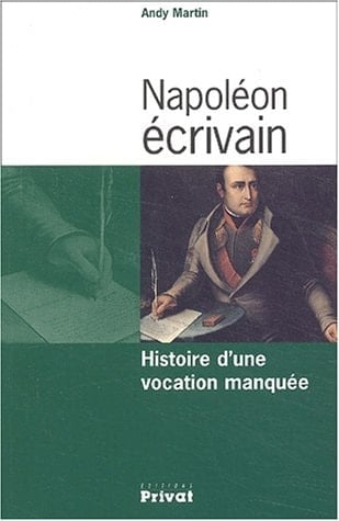 Napoléon écrivain histoire d'une vocation manquée