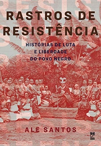 Rastros de resistência histórias de luta e liberdade do povo negro