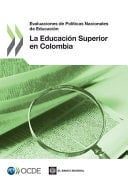 Revisión de Políticas Nacionales de Educación Evaluaciones de Políticas Nacionales de Educación: La Educación Superior en Colombia