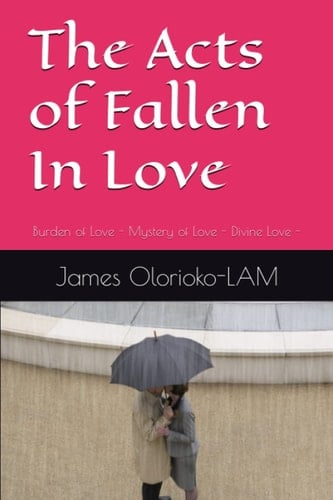 The Acts of Fallen In Love Burden of Love - Mystery of Love - Divine Love -